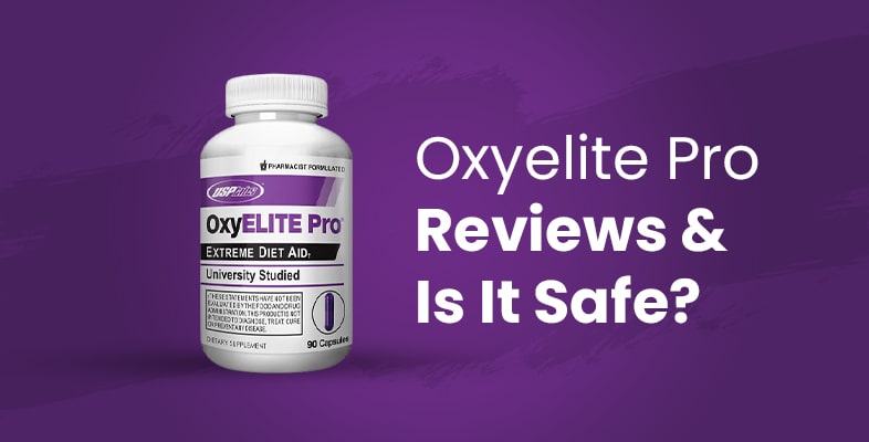Oxyelite Pro Reviews & Is It Safe