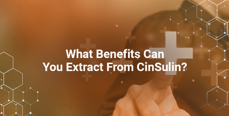 What Benefits Can You Extract From CinSulin