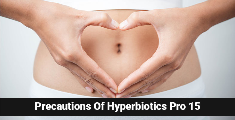 Precautions of Hyperbiotics Pro 15