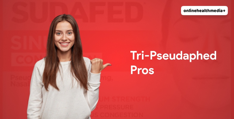 Pros Of Tri-Pseudaphed Tablet