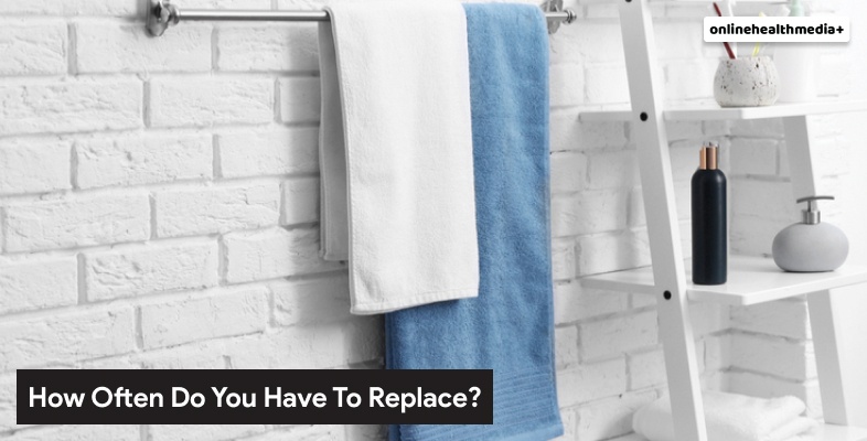 How Often Do You Have To Replace Your Towels