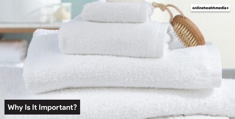 Why Is Towel Sanitation Important