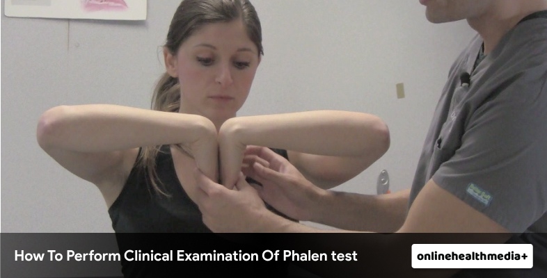 How To Perform Clinical Examination Of Phalen test