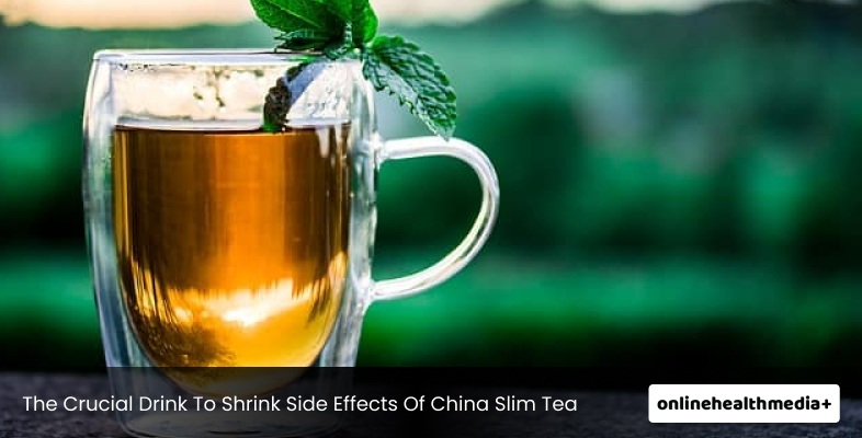 The Crucial Drink To Shrink Side Effects Of China Slim Tea