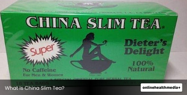 What Is China Slim Tea