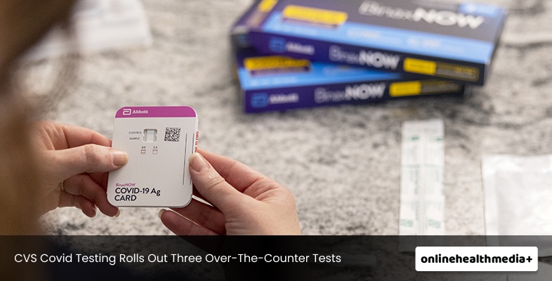 CVS Covid Testing Rolls Out Three Over-The-Counter Tests