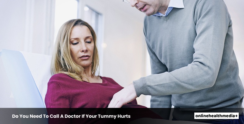 Do You Need To Call A Doctor If Your Tummy Hurts