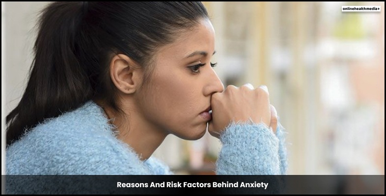 Reasons And Risk Factors Behind Anxiety