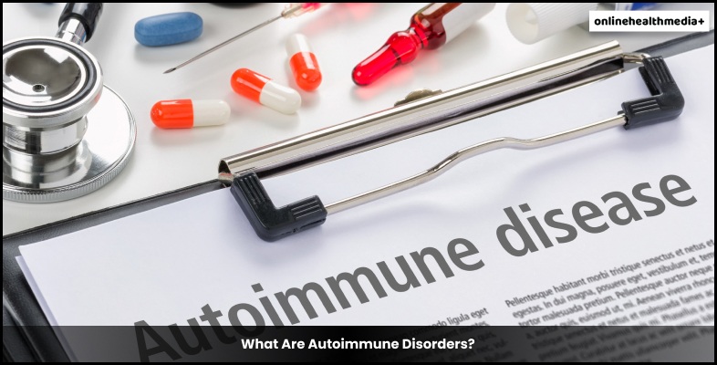 What Are Autoimmune Disorders