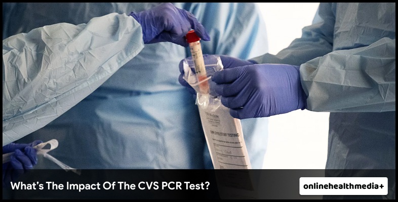 What’s The Impact Of The CVS PCR Test