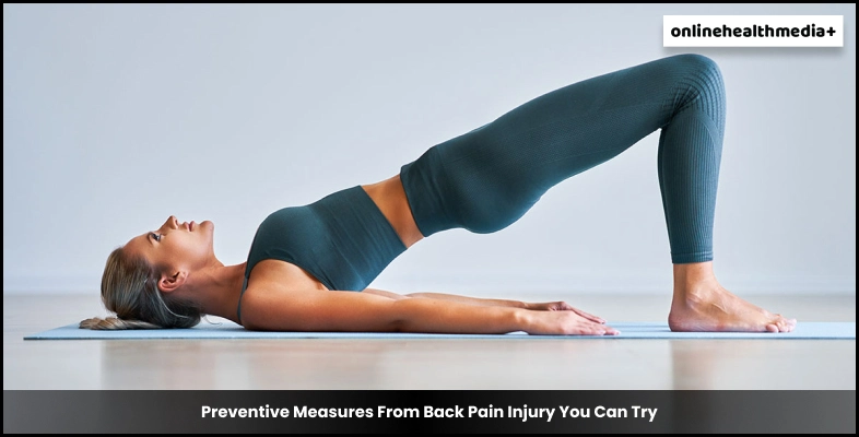 Preventive Measures From Back Pain Injury You Can Try