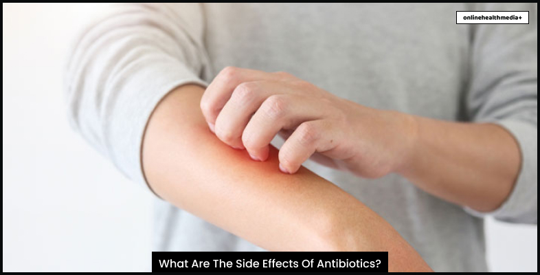What Are The Side Effects Of Antibiotics