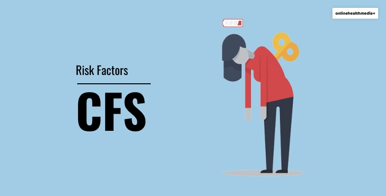 Risk Factors Involved Behind CFS
